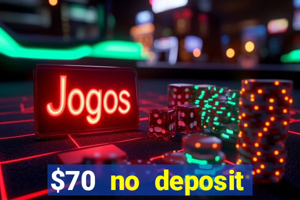 $70 no deposit casino bonus