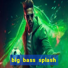 big bass splash slot online