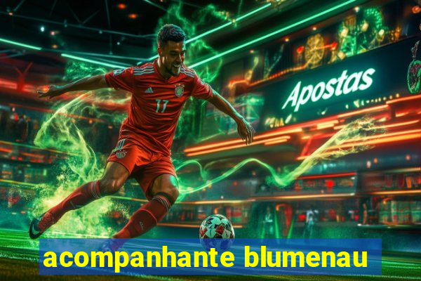 acompanhante blumenau