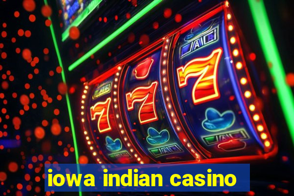 iowa indian casino