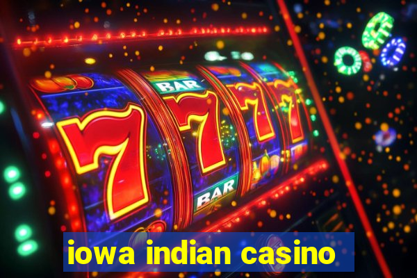 iowa indian casino