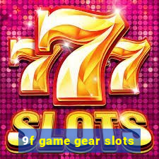 9f game gear slots