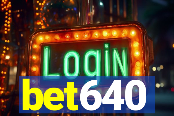 bet640