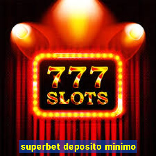 superbet deposito minimo