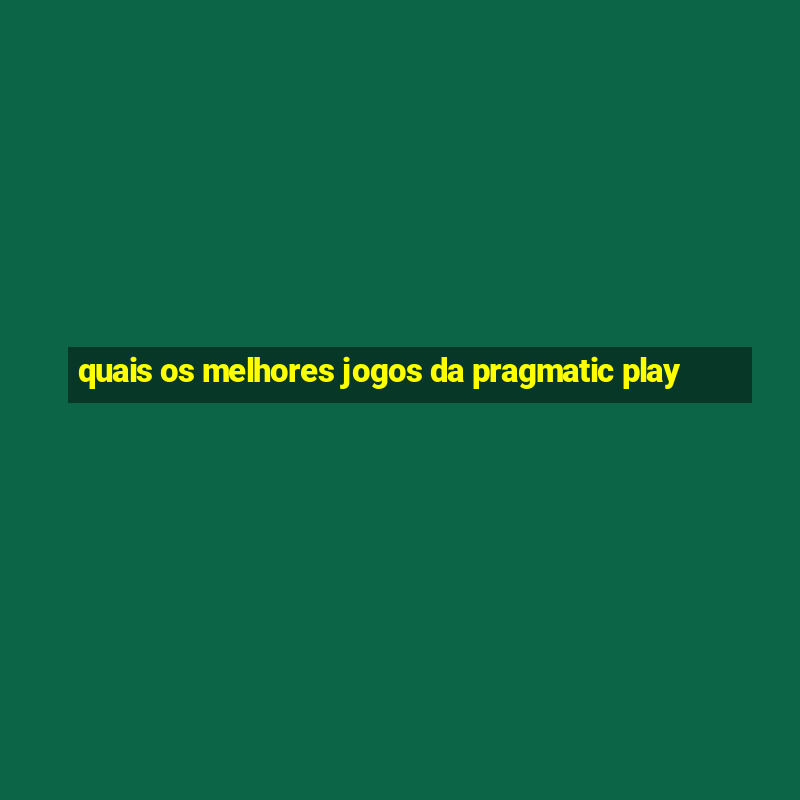 quais os melhores jogos da pragmatic play