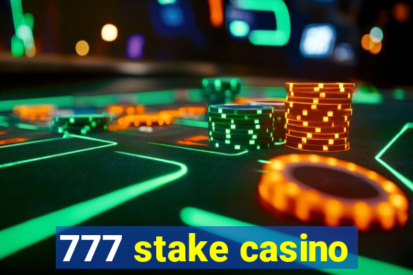 777 stake casino