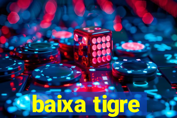 baixa tigre