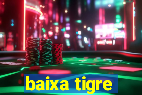 baixa tigre