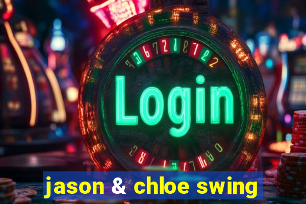 jason & chloe swing