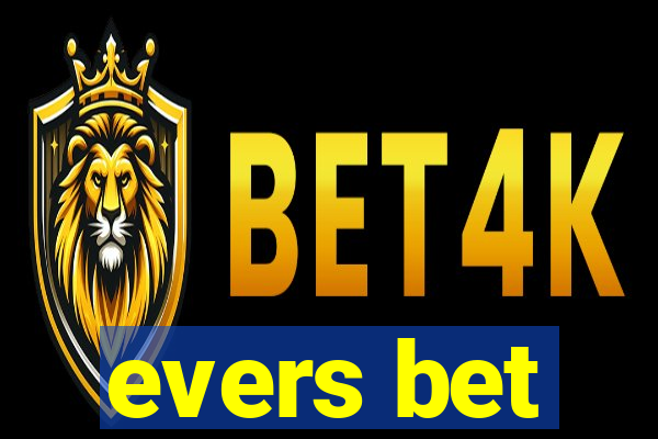 evers bet