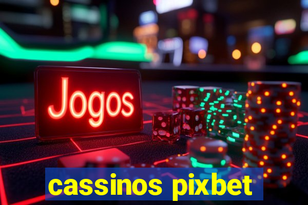 cassinos pixbet