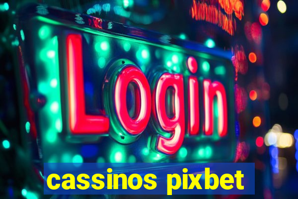 cassinos pixbet