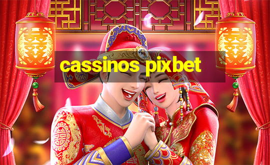 cassinos pixbet