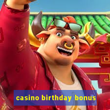 casino birthday bonus