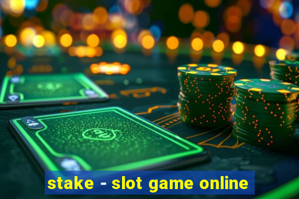 stake - slot game online