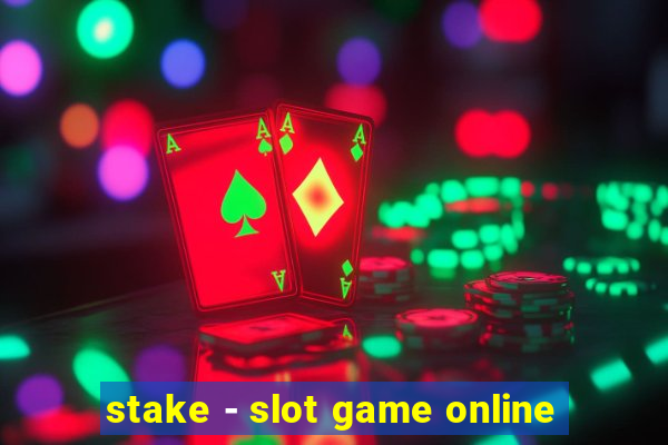 stake - slot game online