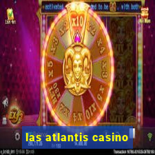 las atlantis casino