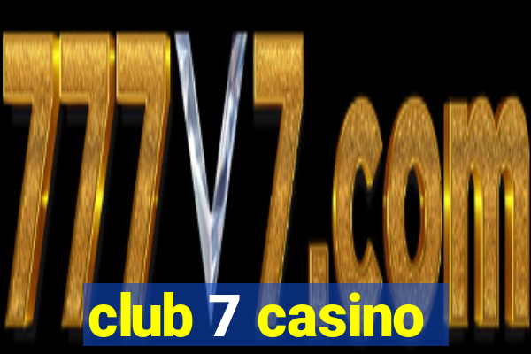 club 7 casino