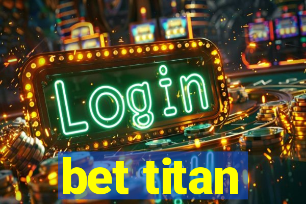 bet titan