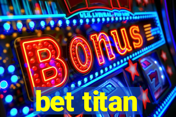 bet titan