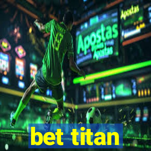 bet titan