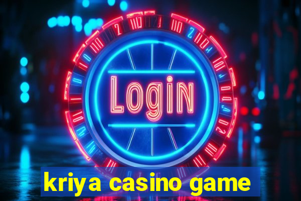 kriya casino game