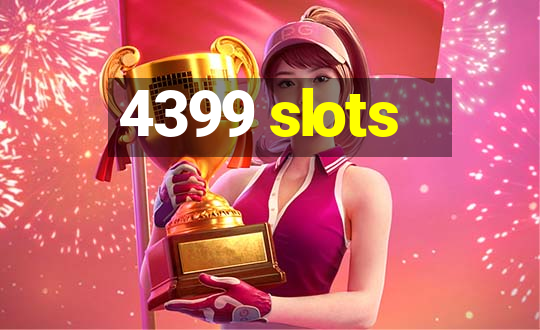 4399 slots