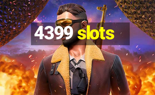 4399 slots