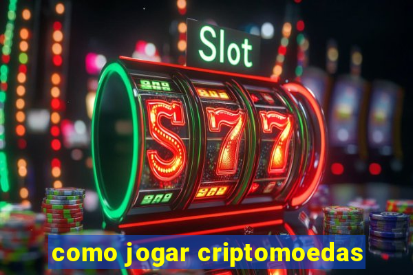 como jogar criptomoedas