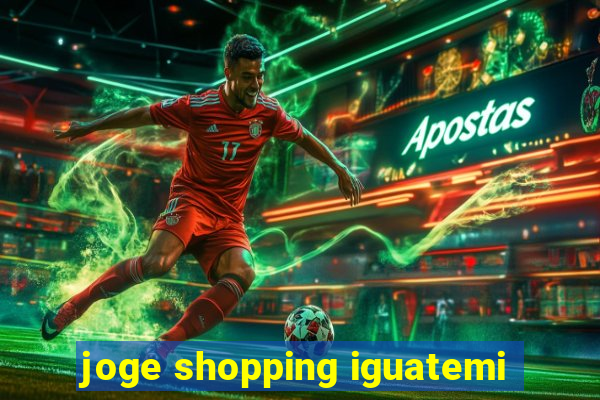 joge shopping iguatemi