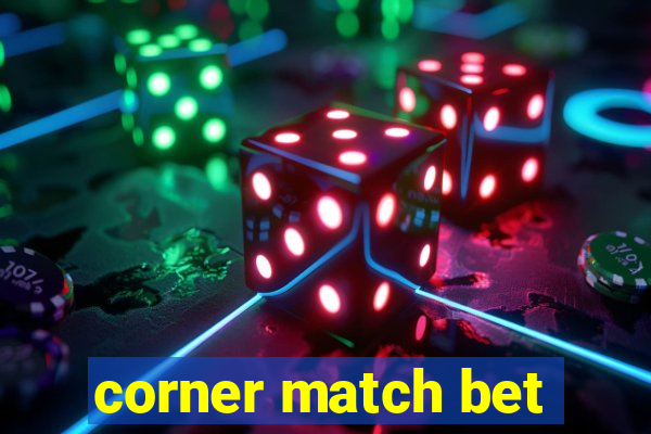 corner match bet