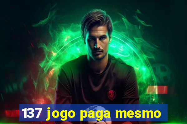 137 jogo paga mesmo