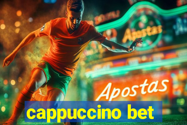 cappuccino bet