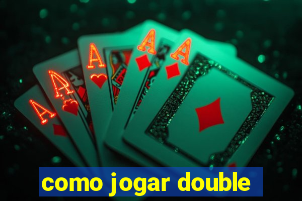 como jogar double