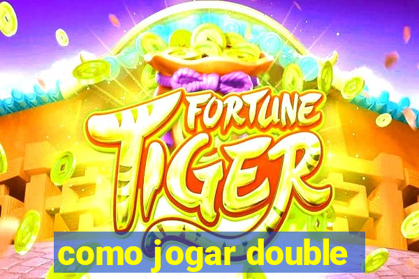 como jogar double