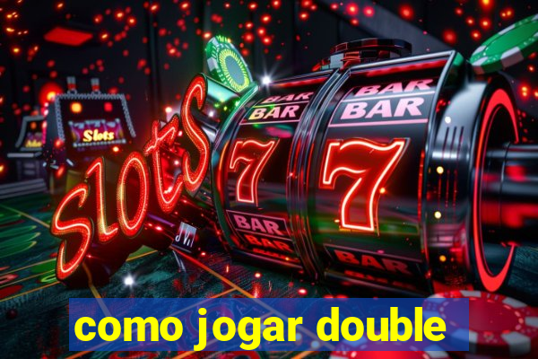 como jogar double