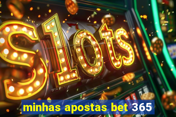 minhas apostas bet 365