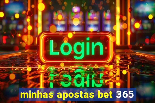 minhas apostas bet 365