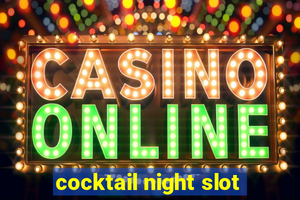 cocktail night slot