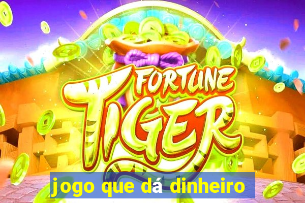 jogo que dá dinheiro