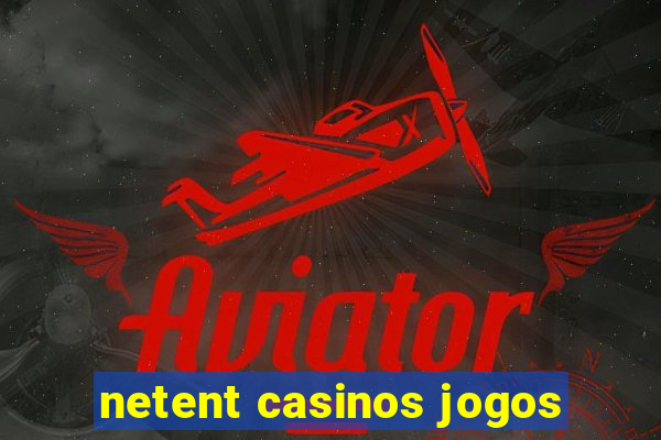 netent casinos jogos