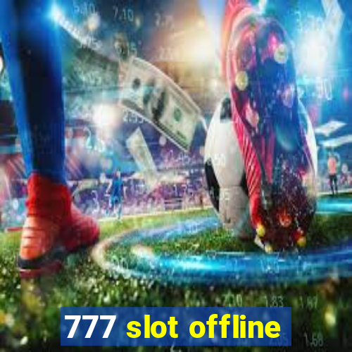 777 slot offline