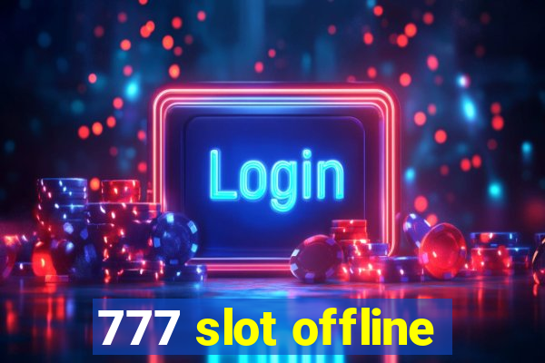 777 slot offline