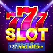 777 slot offline