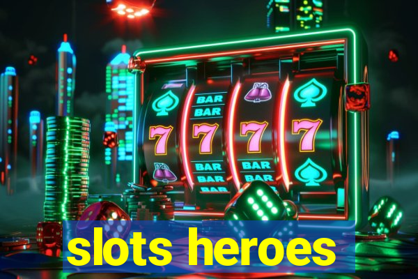 slots heroes