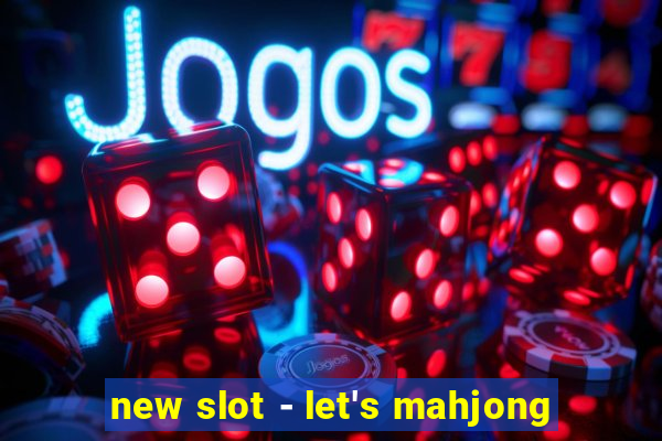 new slot - let's mahjong