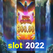 slot 2022