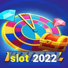 slot 2022