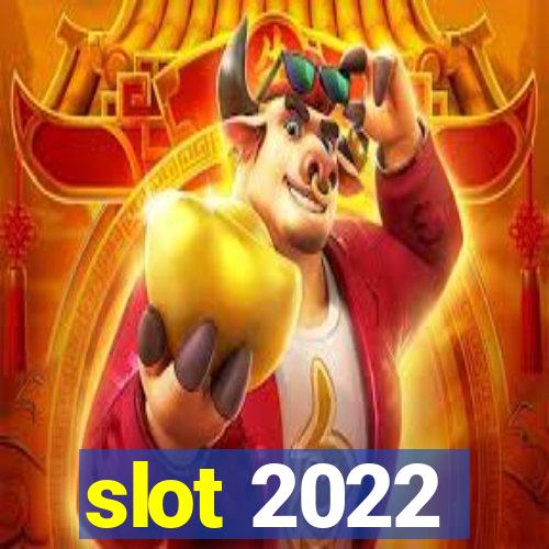 slot 2022