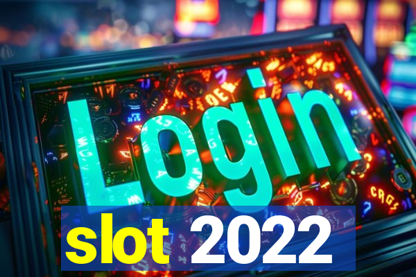 slot 2022